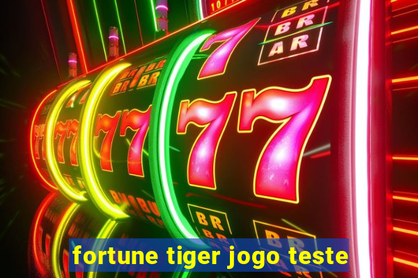 fortune tiger jogo teste